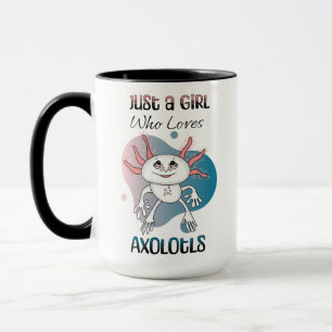 Taza Sólo un Chica que ama a Axolotls