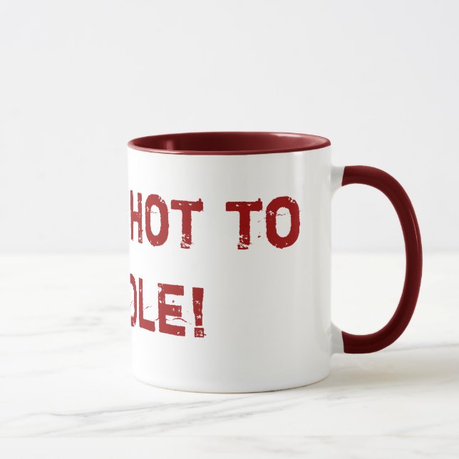 Taza ¡Soy demasiado caliente dirigir! Diseños del (Derecha)