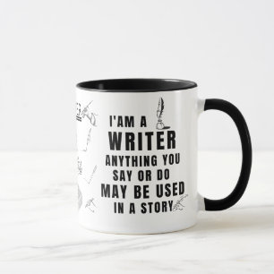 Taza Soy escritor Cualquier cosa que hagas puede ser us