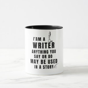 Taza Soy escritor Cualquier cosa que hagas puede ser us