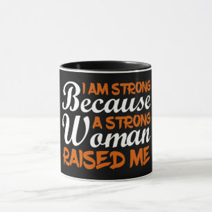 Taza Soy Fuerte Porque Una Mujer Fuerte Me Crió