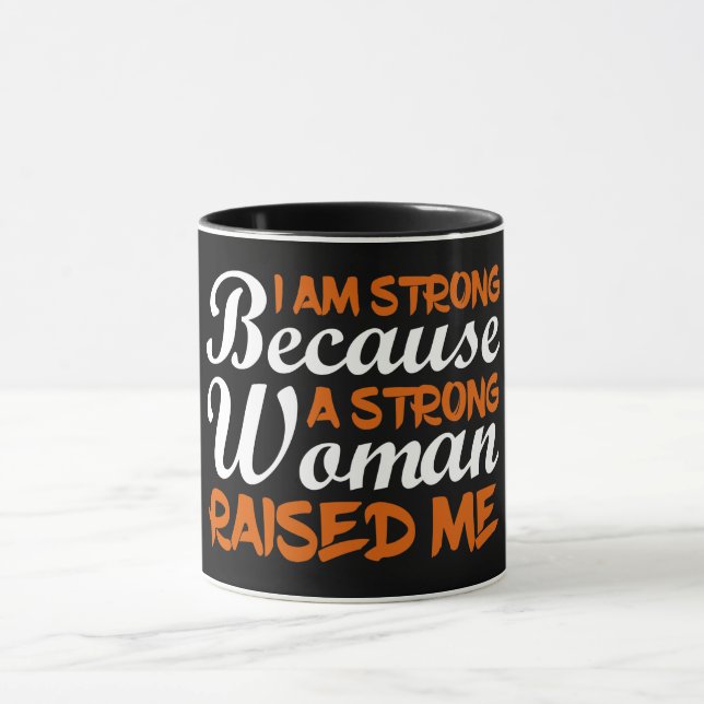 Taza Soy Fuerte Porque Una Mujer Fuerte Me Crió (Centro)