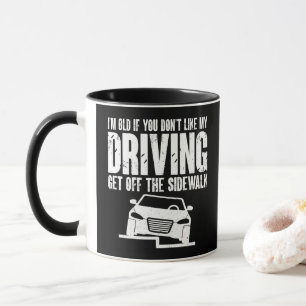 Taza Soy viejo si no te gusta conducir abuelo abuela