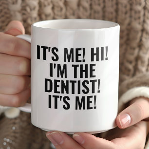 Taza ¡Soy yo, hola! Soy el dentista. Divertido para cua