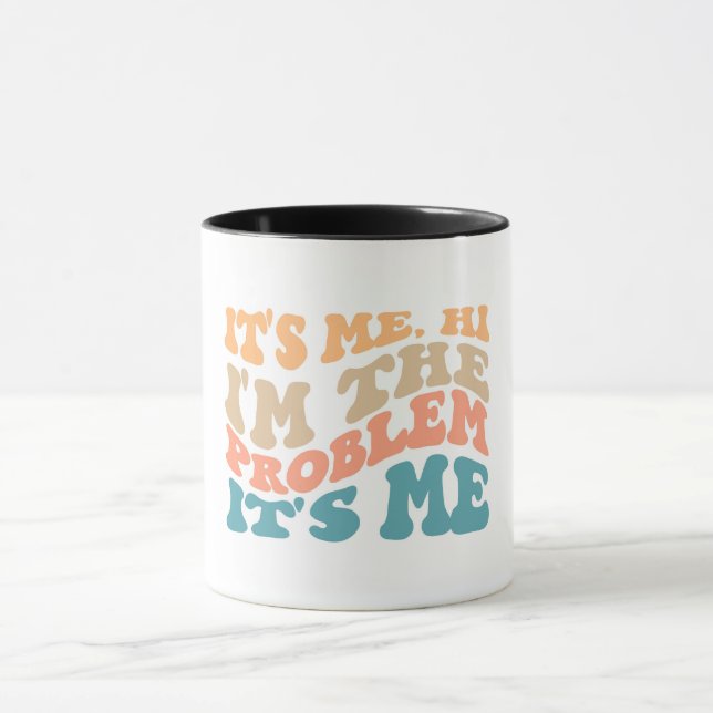 Taza soy yo, hola. Soy el problema. (Centro)
