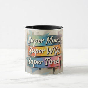 Taza Super Mamá Super Esposa Super Tired Strips Moms Da