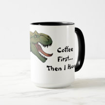 T-Rex Dinosaur Coffee Primero Y Luego Cazo