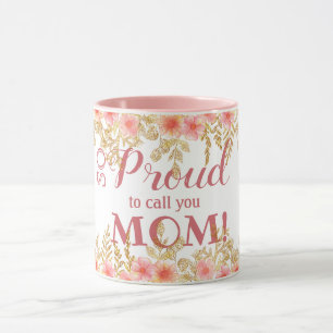 Taza ¡Tan Orgulloso De Llamarte Mamá! Color rosa florí