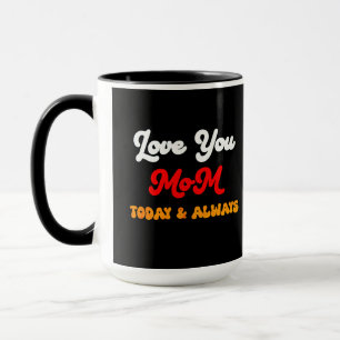 Taza Te amo, mamá hoy y siempre Regalo del Día de la