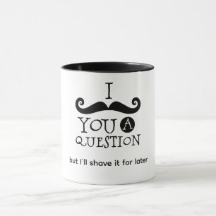 Taza Te Debo Una Pregunta Bigote