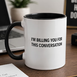 Taza Te estoy cobrando por esta conversación Divertido