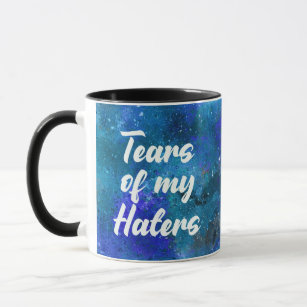 Taza Tears of my Haters
