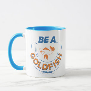 Taza Ted Lasso   Ser un pez dorado