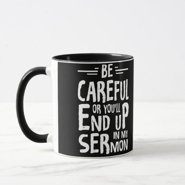 Taza Ten cuidado o acabarás en mi sermón de ministro (Izquierda)