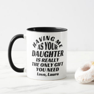 Taza Tenerme Como Hija Es Realmente El Único Regalo.