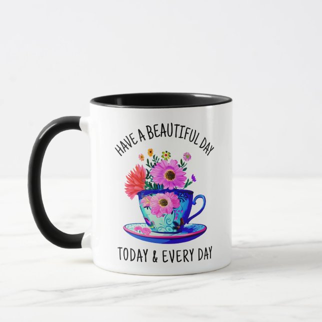 Taza Tengan un día hermoso hoy y todos los días (Izquierda)