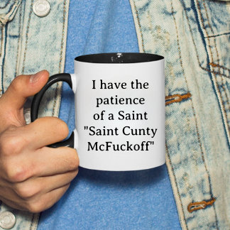 Taza Tengo la paciencia de un Gif de Saint Cunty McFuck