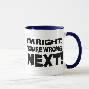 Taza Tengo razón, estás equivocado ¡Siguiente! Actitud 