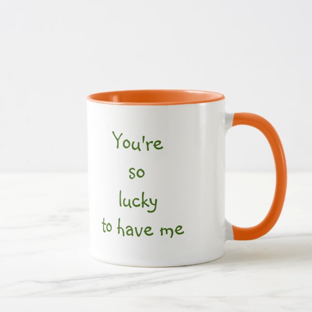 Taza Tienes tanta suerte de tenerme | Cita de esposa di (Derecha)