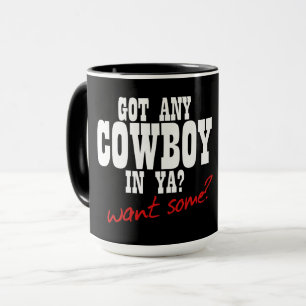 TAZA ¿TIENES VAQUERO DENTRO? ¿QUIERES UN POCO?
