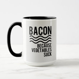 Taza ¡Tocino!! Porque las verduras chupan