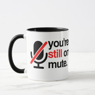 Taza Todavía estás en MUTE