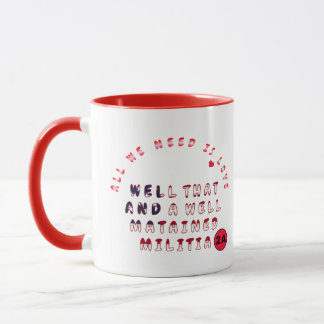 Taza Todo lo que Necesitamos es Amor… Bueno, Eso y Uno
