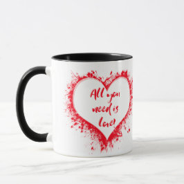 Taza ¡Todo lo que necesitas es amor!