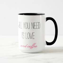 Taza Todo lo que necesitas es amor y café