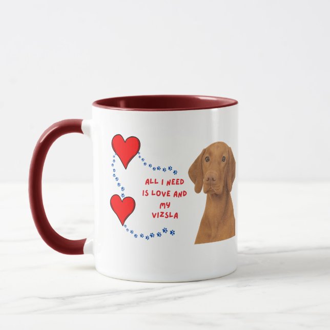 Taza Todo lo que necesito es amor y mis vizsla (Izquierda)