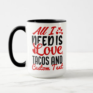 Taza Todo lo que necesito son tacos de amor y TEXTO Per