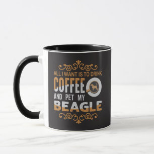 Taza Todo lo que quiero es café y acariciar a mi Beagle