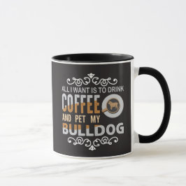 Taza Todo lo que quiero es café y Mascota a mi Bulldog
