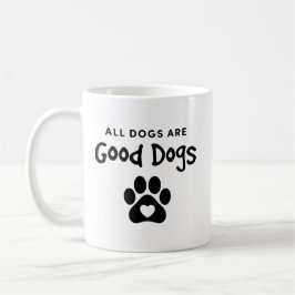 Taza Todos los perros son buenos perros