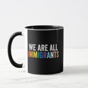 Taza Todos somos inmigrantes LGBT, aliado del arcoiris