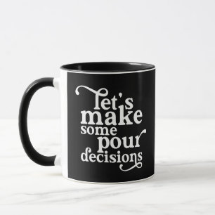 Taza Tomemos algunas decisiones difíciles