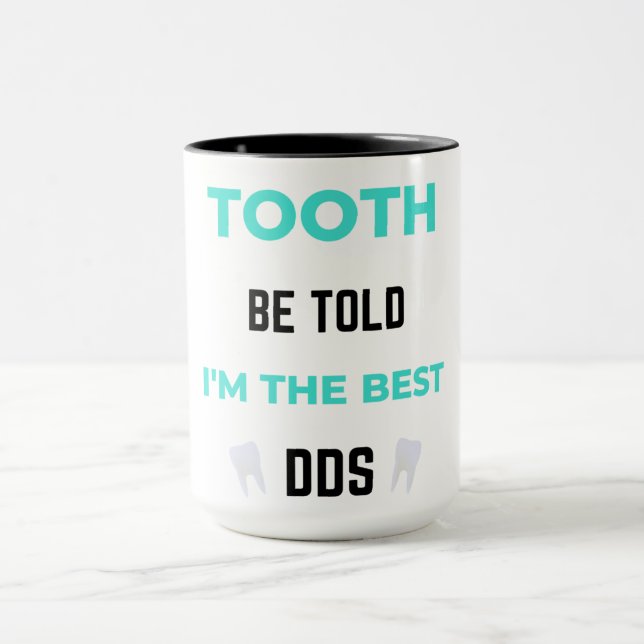 Taza Tooth Be Told I'm The Best DDS 2 (Centro)