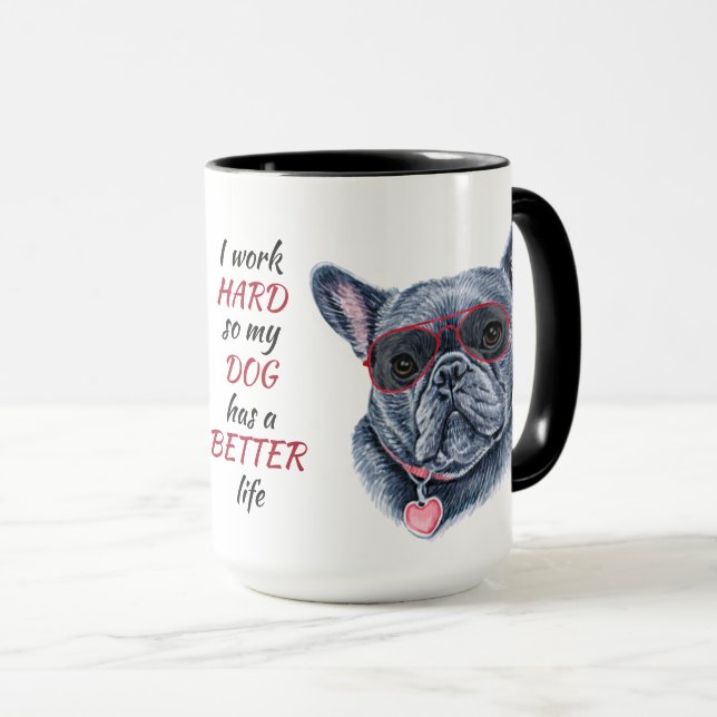 Taza Trabajando duro para mi Bulldog francés (Anverso derecho)