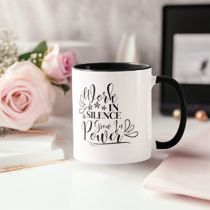 Taza Trabajar En Silencio, Crecer En El Poder Mug