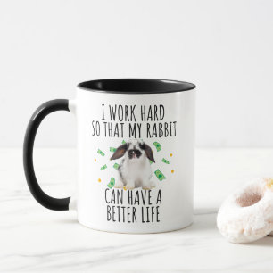 Taza Trabajo duro para que mi conejo pueda tener algo m