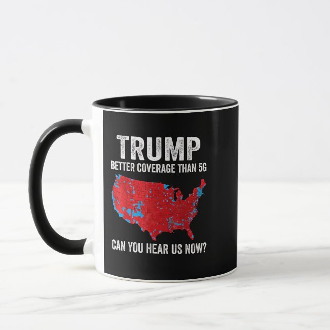 Taza Trump Una Mejor Cobertura Que 5G ¿Puedes Oírnos Ah (Izquierda)