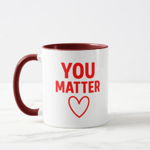 Taza Tú importas" Positividad del corazón rojo