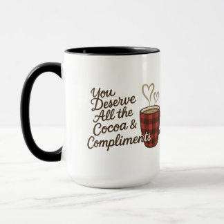 Taza Tú Mereces Todo el Chocolate Caliente y Cumplidos 