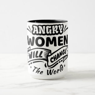 Taza Una mujer enojada cambiará el mundo