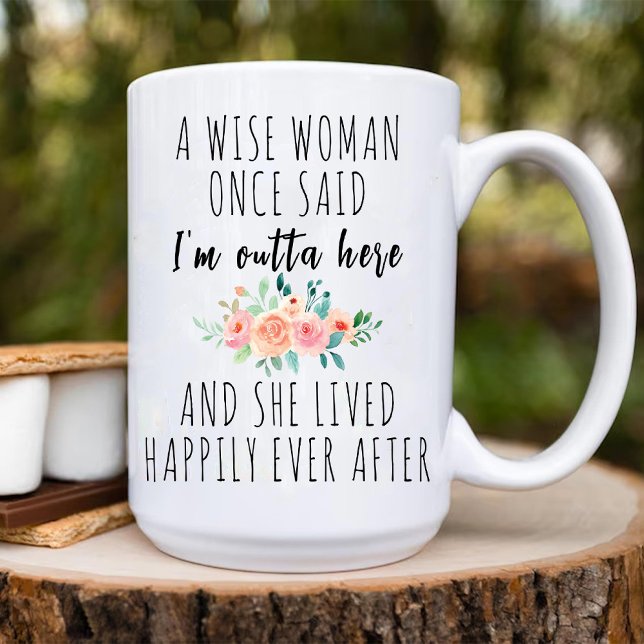 Taza Una mujer sabia dijo que estoy fuera de aquí, una  (A Wise Woman Said I'm Outta Here Funny Retirement Mug)