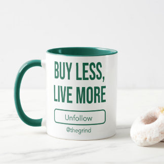 Taza Unfollow the Grind: Buy Less, Live More