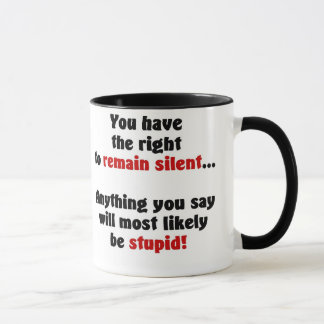 Taza Usted hace que la derecha a siga siendo silenciosa