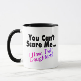 Taza Usted no puede asustarme que tengo hijas gemelas