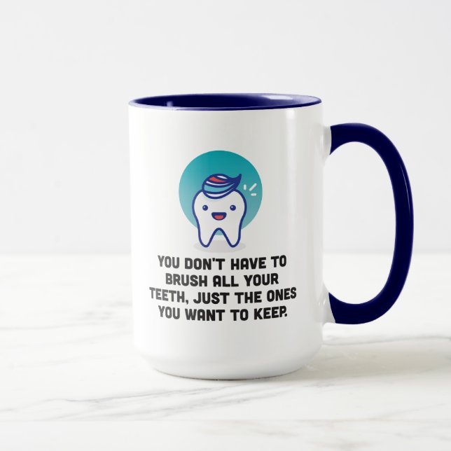 Taza Usted no tiene que cepillar todos sus dientes (Derecha)