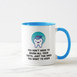 Taza Usted no tiene que cepillar todos sus dientes